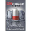 Undrugged: Sleep: From Insomnia to Un-Somnia -- Why Sleeping Pills Don'T Improve Sleep and the Drug-Free Solutions That Will - Paperback