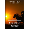 Six Bullet Justice: A Sheriff Clay Holland Adventure - Paperback