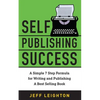Self Publishing Success: A Simple 7 Step Formula For Writing And Publishing A Bestselling Book - Paperback