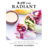 Raw and Radiant: 130 Quick Recipes and Holistic Tips for a Healthy Life - Hardcover