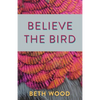 Believe the Bird - Paperback