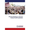 Choral Singing in Human Culture and Evolution - Paperback