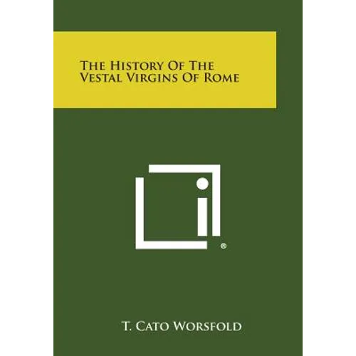 The History of the Vestal Virgins of Rome - Paperback