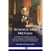 Science and Method: The Scientific Method, and the Relationship of Mathematics and Logic in the Mind of the Scientist, with Lectures on As - Paperback