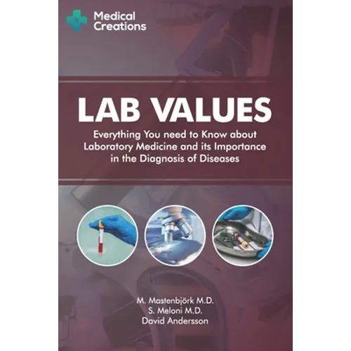 Lab Values: Everything You Need to Know about Laboratory Medicine and its Importance in the Diagnosis of Diseases - Paperback