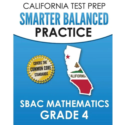 CALIFORNIA TEST PREP Smarter Balanced Practice SBAC Mathematics Grade 4: Covers the Common Core State Standards - Paperback