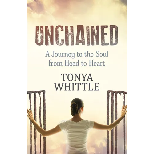 Unchained: A Journey to the Soul from Head to Heart - Paperback