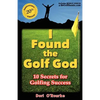 I Found the Golf God: 10 Secrets for Golfing Success - Paperback