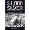 $1,000 Silver: Why SIlver Is Poised To Be The Investment Of The Century - Paperback
