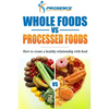 Whole Foods vs. Processed Foods: How to create a healthy relationship with food - Paperback