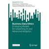 Business Data Ethics: Emerging Models for Governing AI and Advanced Analytics - Paperback