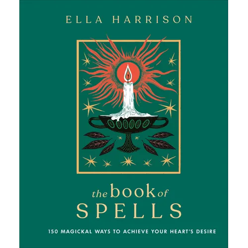 The Book of Spells: 150 Magickal Ways to Achieve Your Heart's Desire - Hardcover