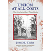 Union at All Costs: From Confederation to Consolidation - Hardcover