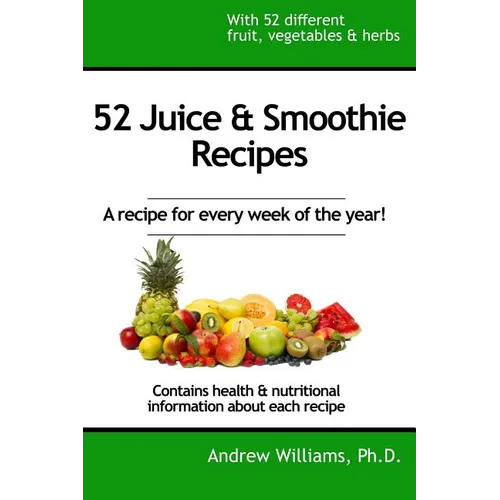 52 Juice & Smoothie Recipes: One for each week of the year! - Paperback