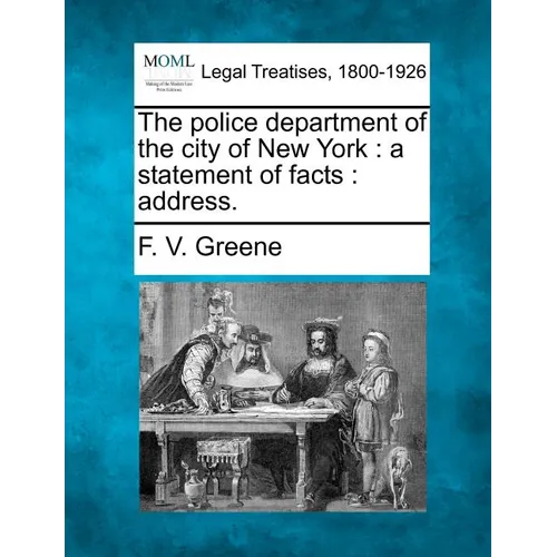The Police Department of the City of New York: A Statement of Facts: Address. - Paperback