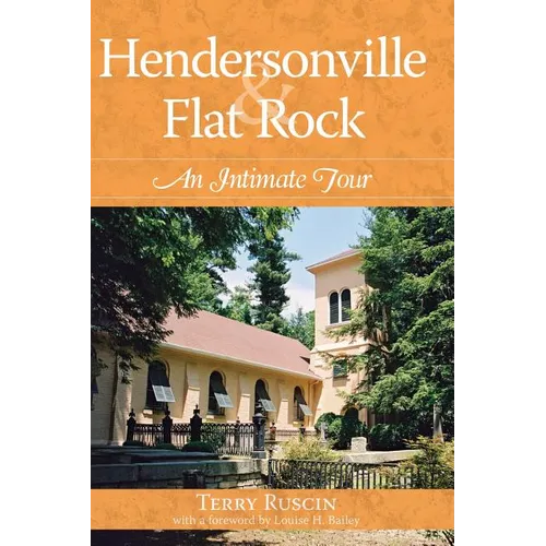 Hendersonville & Flat Rock: An Intimate Tour - Hardcover