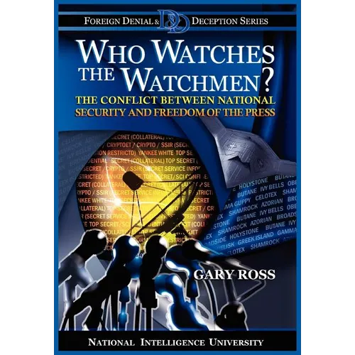 Who Watches the Watchmen? The Conflict Between National Security and Freedom of the Press - Paperback