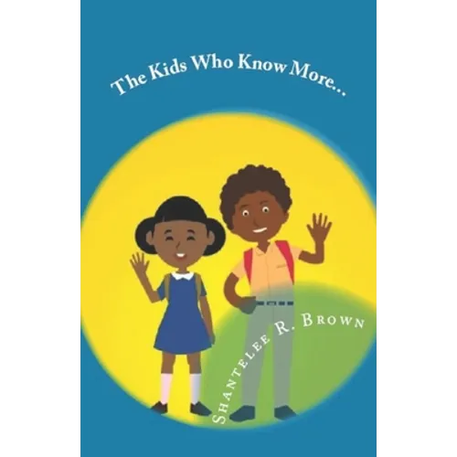 The kids Who Know More: Empowering Young Minds through the Law of Attraction - Paperback