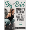 Big & Bold: Strength Training for the Plus-Size Woman - Paperback