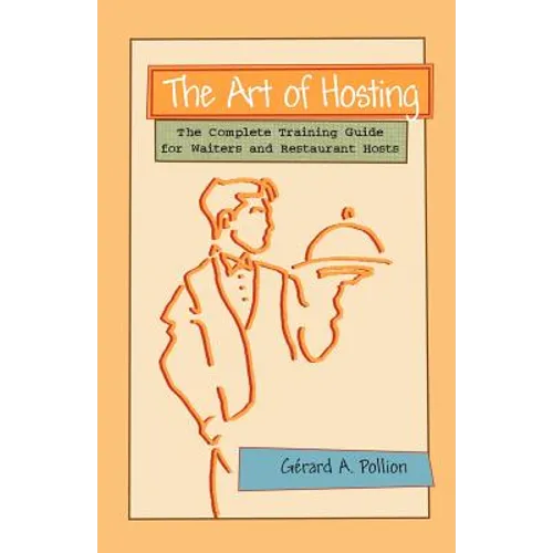 The Art of Hosting: The Complete Training Guide for Waiters and Restaurant Hosts - Paperback