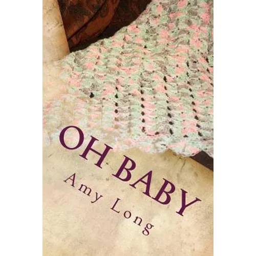 Oh Baby: Modern Crochet Patterns for Today's baby - Paperback