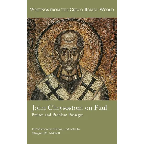 John Chrysostom on Paul: Praises and Problem Passages - Hardcover