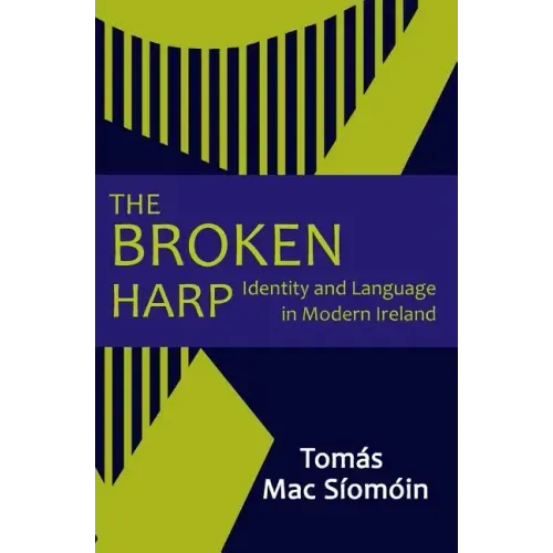 The Broken Harp: Identity and Language in Modern Ireland - Paperback