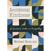 Accidental Kindness: A Doctor's Notes on Empathy - Paperback