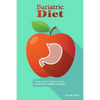 Bariatric Diet: Dietary Advice Before, and After Gastric Sleeve Weight Loss Surgery - Paperback