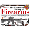 The Illustrated History of Firearms, 2nd Edition - Hardcover