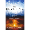 THE UNVEILING - A Guide to the Prophecies of the Book of Revelation - Hardcover