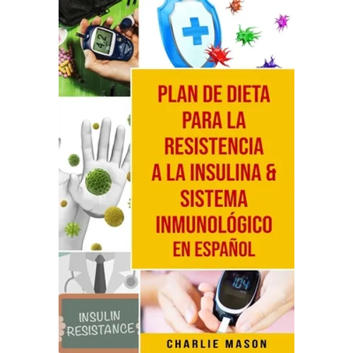 Plan De Dieta Para La Resistencia A La Insulina & Sistema Inmunológico En Español - Paperback