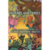 Interplanetaries: The Complete Interplanetary Tales of Clark Ashton Smith - Paperback