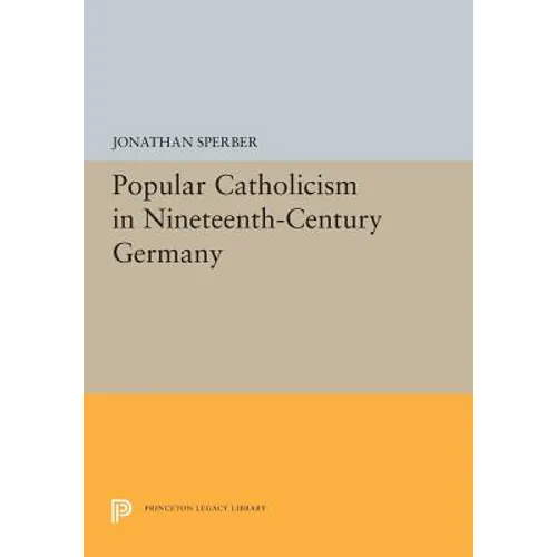 Popular Catholicism in Nineteenth-Century Germany - Paperback