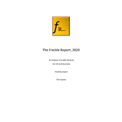 The Freckle Report 2020: An analysis of public libraries in the US, UK and Australia - Paperback
