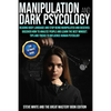 Manipulation and Dark Psycology: Reading Body Language and Stop Being Manipulated and Deceived. Discover How to Analyze People and Learn the Best Mind - Paperback
