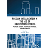 Russian Intelligentsia in the Age of Counterperestroika: Political Agendas, Rhetorical Strategies, Personal Choices - Paperback