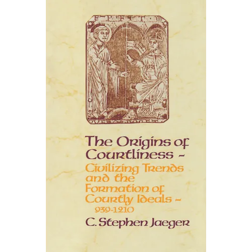 The Origins of Courtliness: Civilizing Trends and the Formation of Courtly Ideals, 939-1210 - Paperback