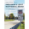 Indiana's Lost National Road - Paperback