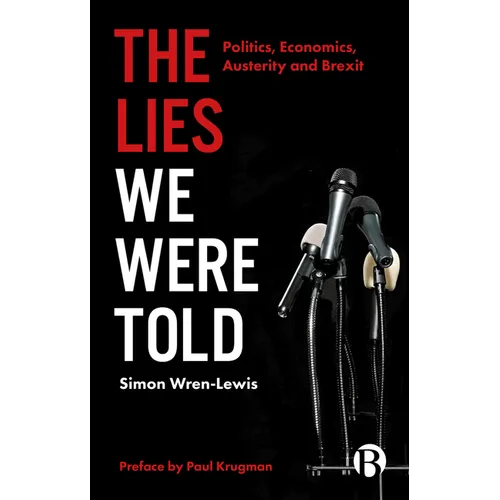 The Lies We Were Told: Politics, Economics, Austerity and Brexit - Paperback