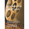 El documental de ensayo: La construcción conceptual del documental de ensayo a partir del análisis de la teoría del cine - Paperback