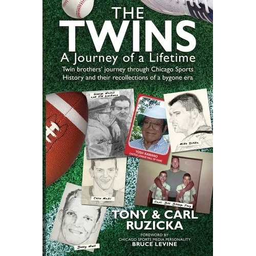 The Twins: A Journey of a Lifetime: Twin brothers' journey through Chicago Sports History and their recollections of a bygone era - Paperback