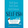 Self-Ish: When Bubble Baths, Wine, and Positive Affirmations Aren't Cutting It - Paperback