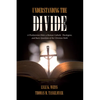 Understanding the Divide: A Presbyterian Elder, a Roman Catholic Theologian, and Basic Questions of the Christian Faith - Paperback