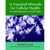 12 Essential Minerals for Cellular Health: An Introduction to Cell Salts - Paperback