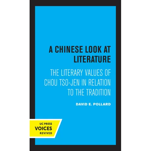 A Chinese Look at Literature: The Literary Values of Chou Tso-Jen in Relation to the Tradition - Paperback