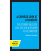 A Chinese Look at Literature: The Literary Values of Chou Tso-Jen in Relation to the Tradition - Paperback