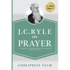 J. C. Ryle on Prayer: 31 Insights for Understanding the Purpose and Power of Prayer (LARGE PRINT) - Paperback