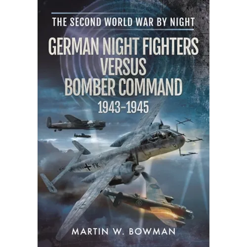 German Night Fighters Versus Bomber Command 1943-1945 - Paperback