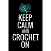 Keep Calm and Crochet On: Crocheting Diary - Organise 60 Crochet Projects & Keep Track of Patterns, Yarns, Hooks, Designs... - 125 pages (6"x9") - Paperback